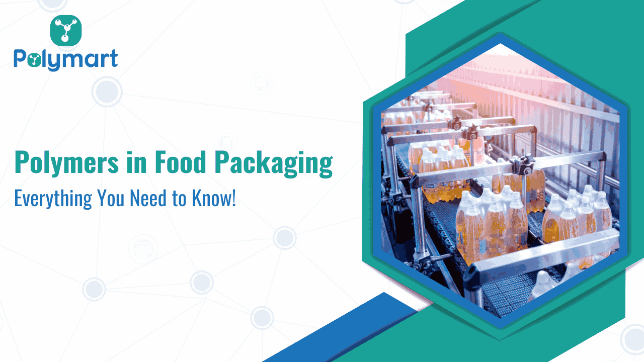 Polymers in Food Packaging: Everything You Need to Know!