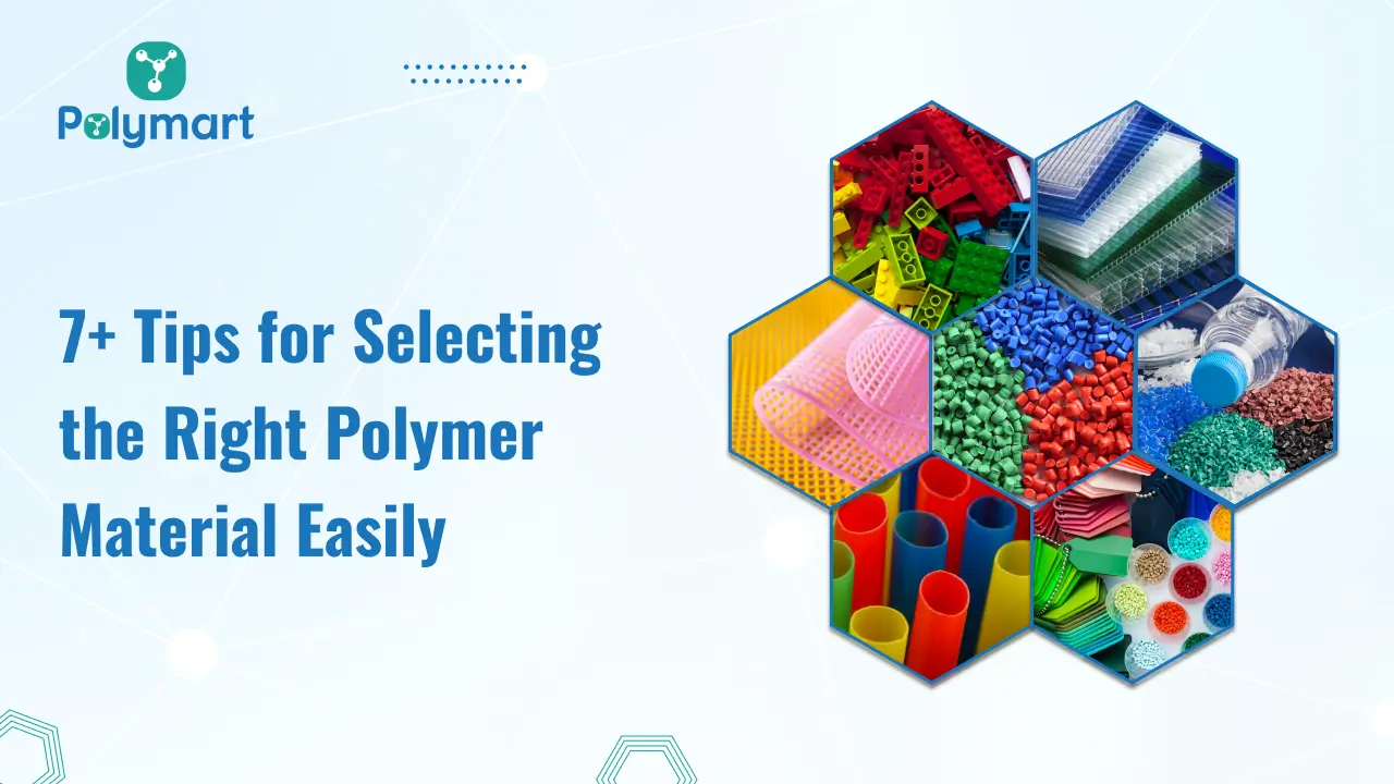 Tips for Selecting the Right Polymer Material Easily