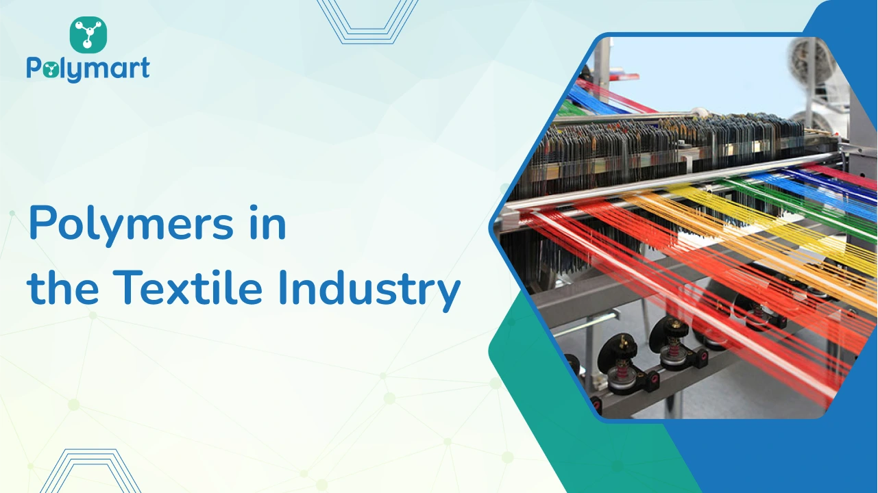 Polymers in the Textile Industry: Why Popularity is Growing Significantly? 